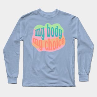 My Body My Choice Long Sleeve T-Shirt